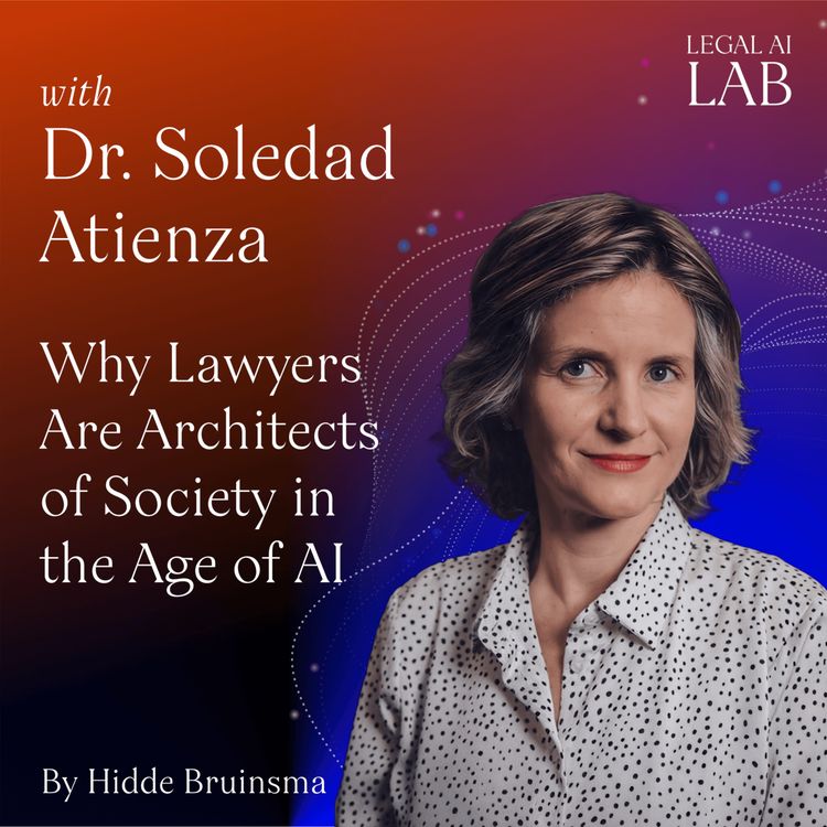 cover art for Soledad Atienza - Why Lawyers  Are Architects of Society in  the Age of AI