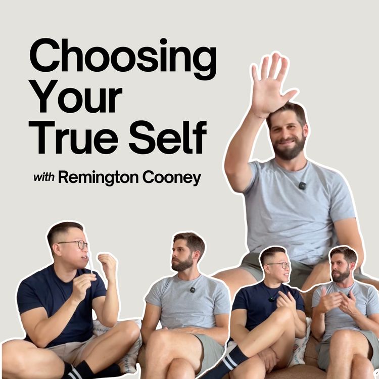 cover art for Ep #121 - Choosing Your True Self With Remington Cooney