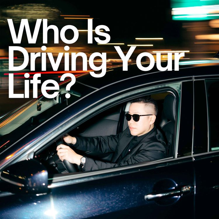 cover art for Ep 128 - Who Is Driving Your Life?
