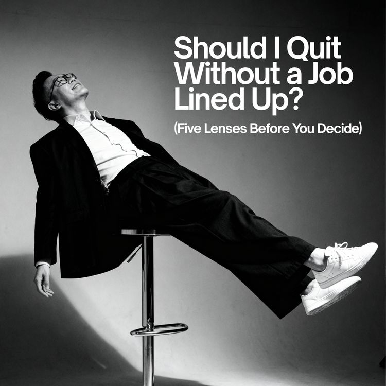 cover art for Ep 131 - Should I Quit Without a Job Lined Up? (Five Lenses Before You Decide)