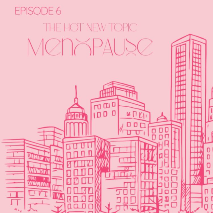 cover art for The Hot New Topic: Menopause