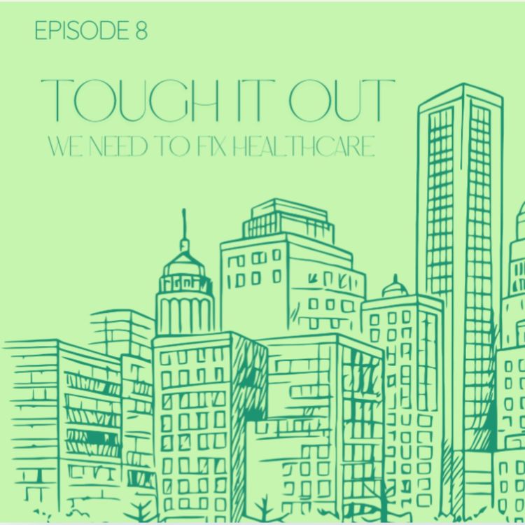 cover art for Tough it Out: What we need to fix about Healthcare