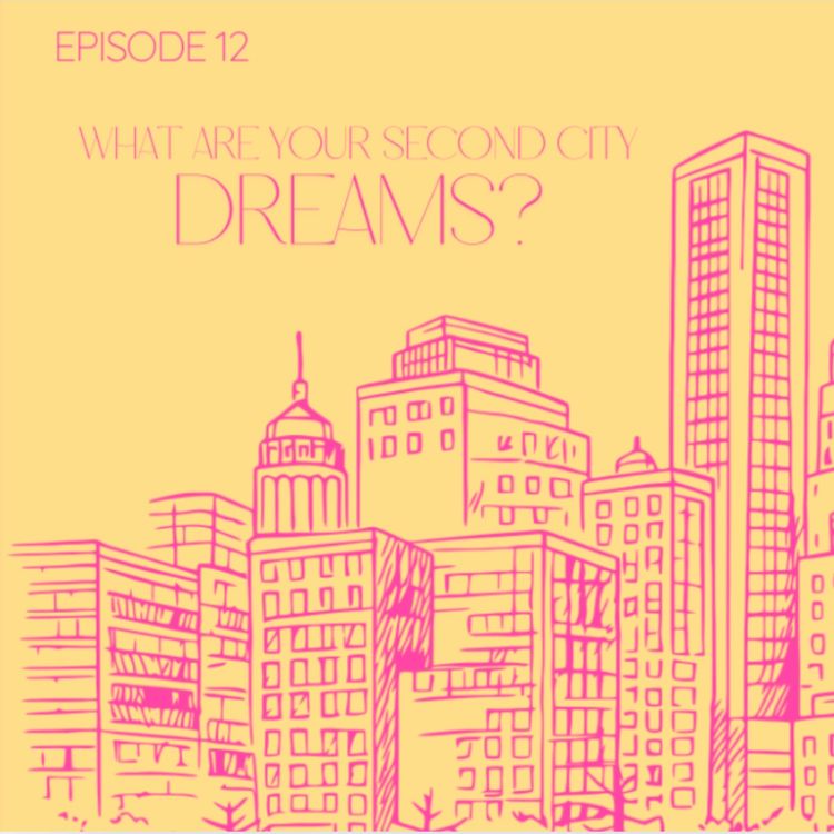 cover art for What are your Second City Dreams?