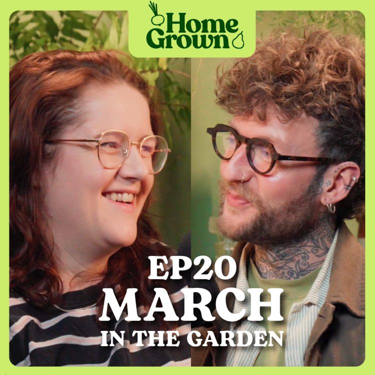 cover art for S1 EP 20: March in the Garden: What to Sow, Grow and Do!