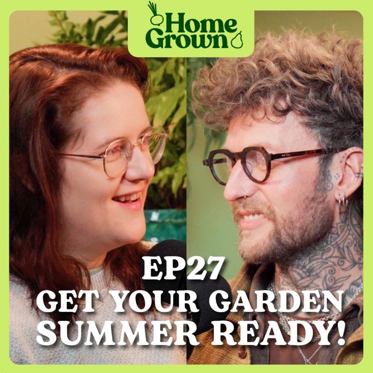 cover art for S1 Ep 27: Get Your Garden Summer Ready: Heat loving Fruit, Veg and Flowers and How to Grow them!