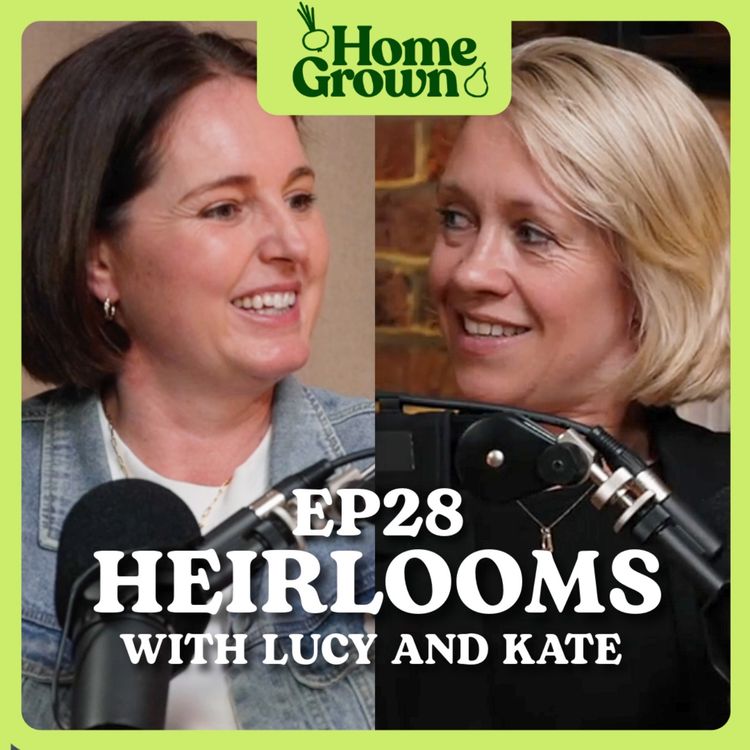 cover art for S1 Ep 28: What are Heirloom Seeds and Why do they Matter?: With Lucy Hutchings and Kate Cotterill 