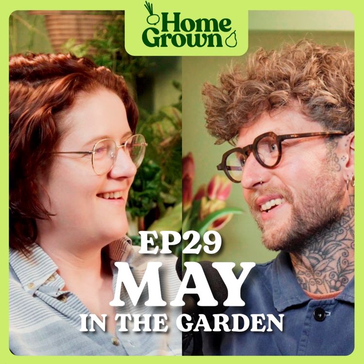 cover art for S1 Ep 29: May in the Garden: What to Sow, Grow, and Do! 