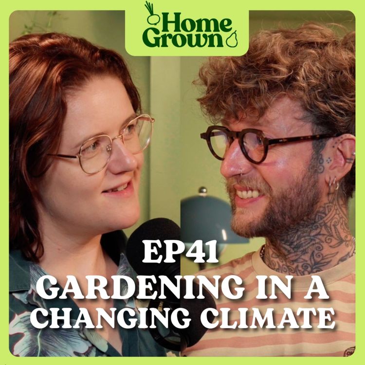 cover art for S1 Ep 41: Gardening in a Changing Climate: How to Future-Proof Your Garden