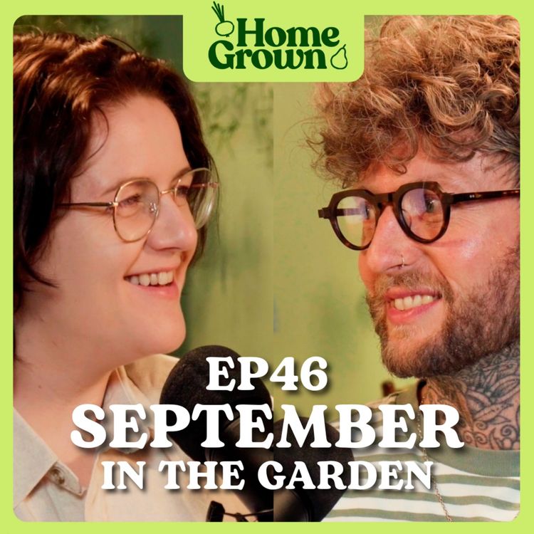 cover art for S1 Ep 46: September in the Garden: What to Sow, Grow and Do!