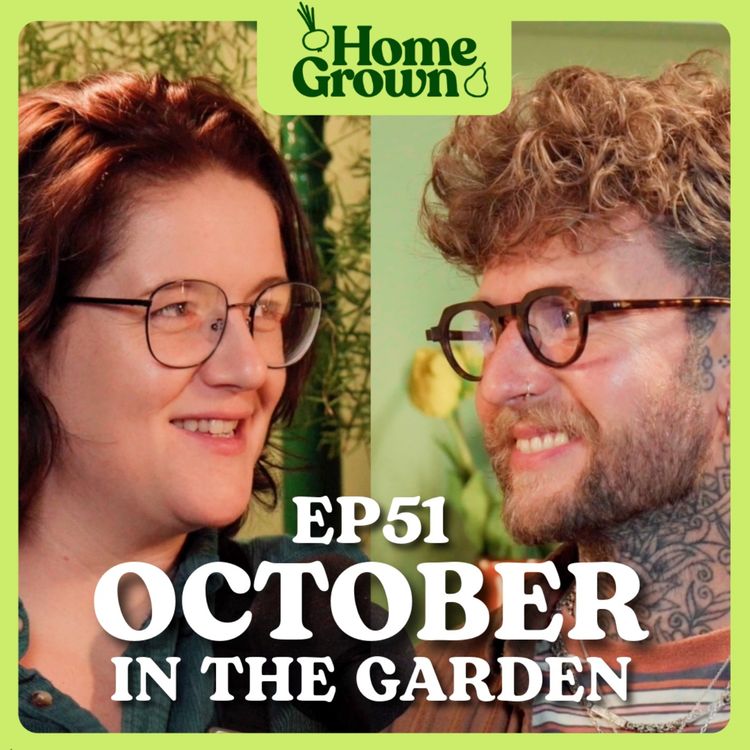 cover art for S1 Ep 51: October in the Garden: What to Sow, Grow and Do!