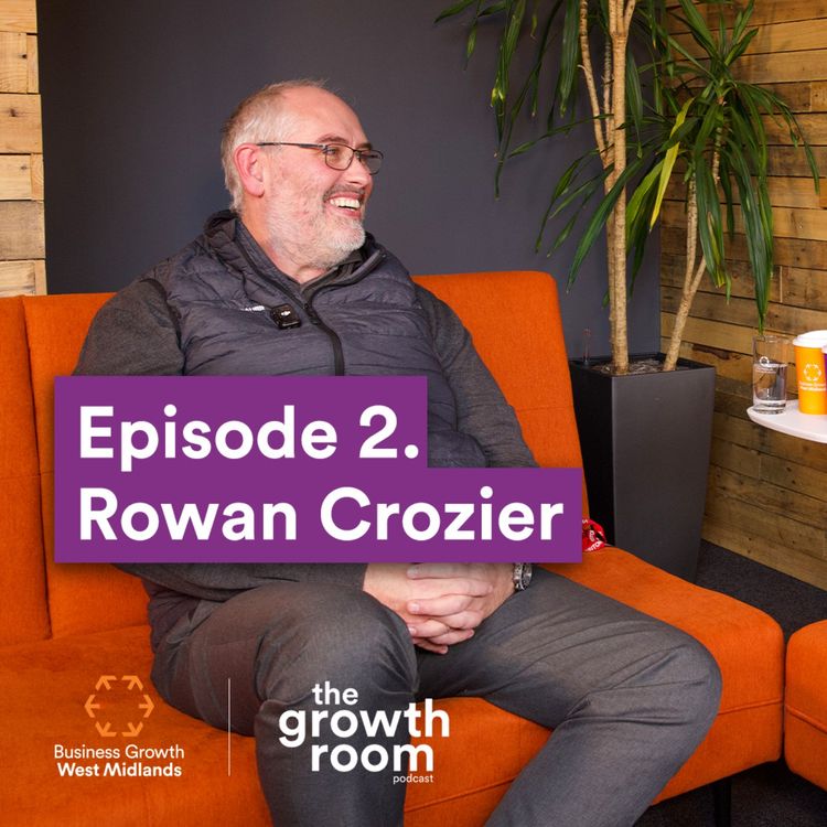cover art for Building a Global Business from Birmingham w/ Rowan Crozier MBE - Ep.2