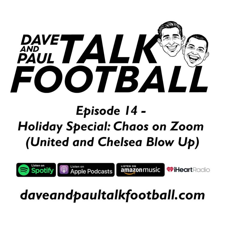 cover art for Episode 14 - Holiday Special: Chaos on Zoom (United and Chelsea Blow Up)