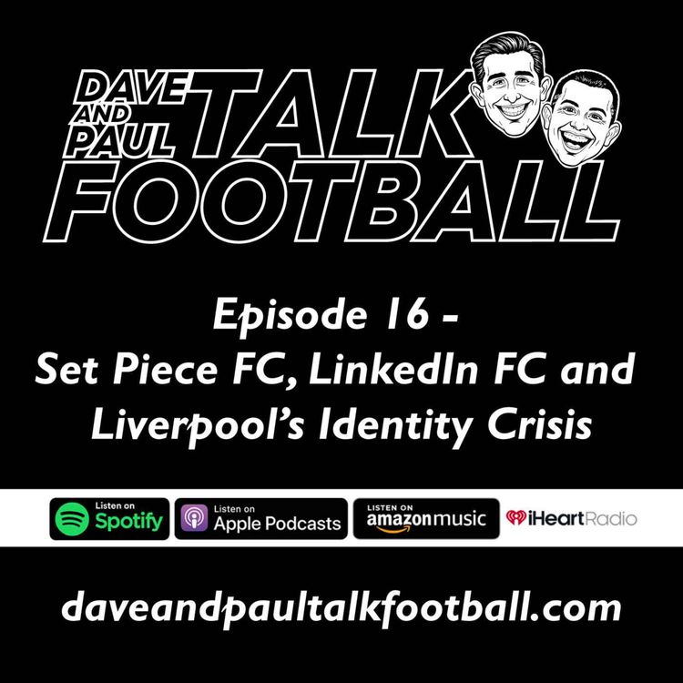 cover art for Episode 16 - Set Piece FC, LinkedIn FC and Liverpool’s Identity Crisis