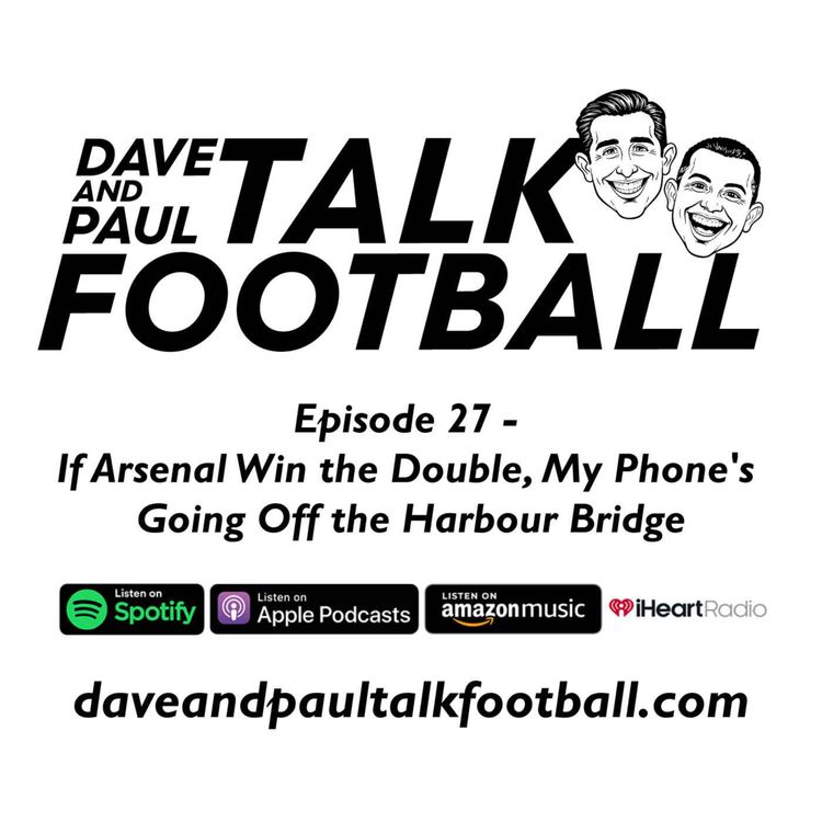 cover art for Episode 27 - If Arsenal Win the Double, My Phone's Going Off the Harbour Bridge