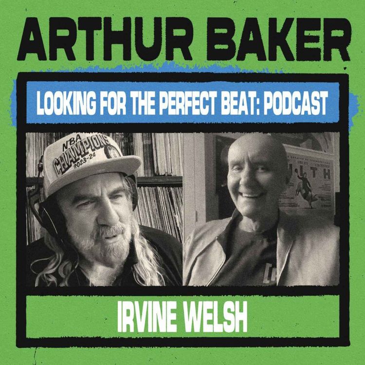cover art for Looking For The Perfect Beat: Episode 7 - Irvine Welsh