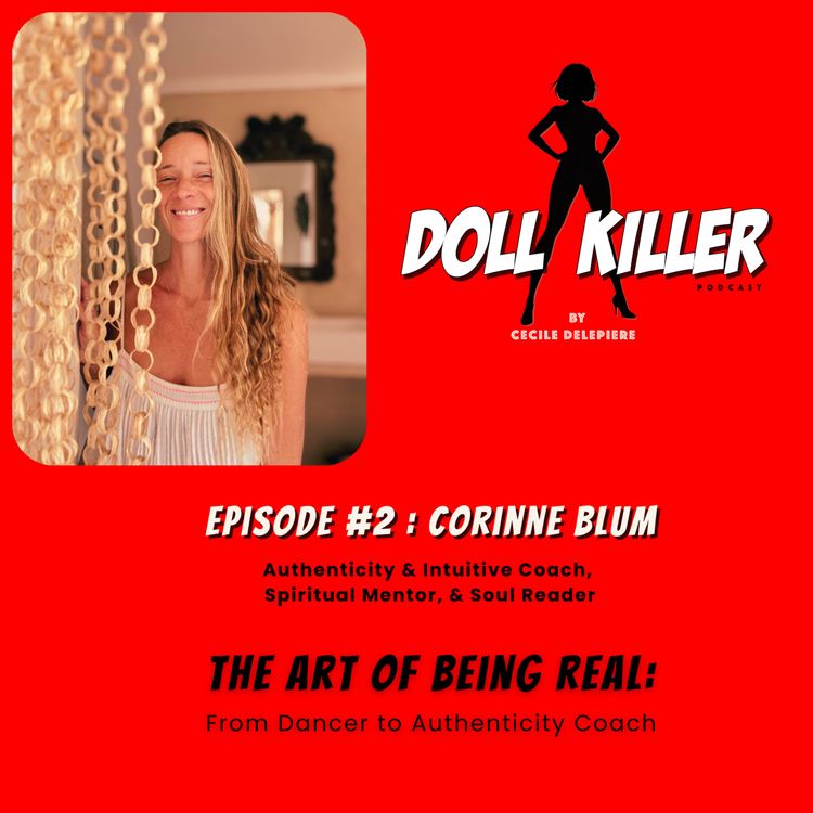 cover art for DOLL KILLER | Ep#2 Corinne Blum | The Art of being real: from Dancer to Authenticity Coach. 