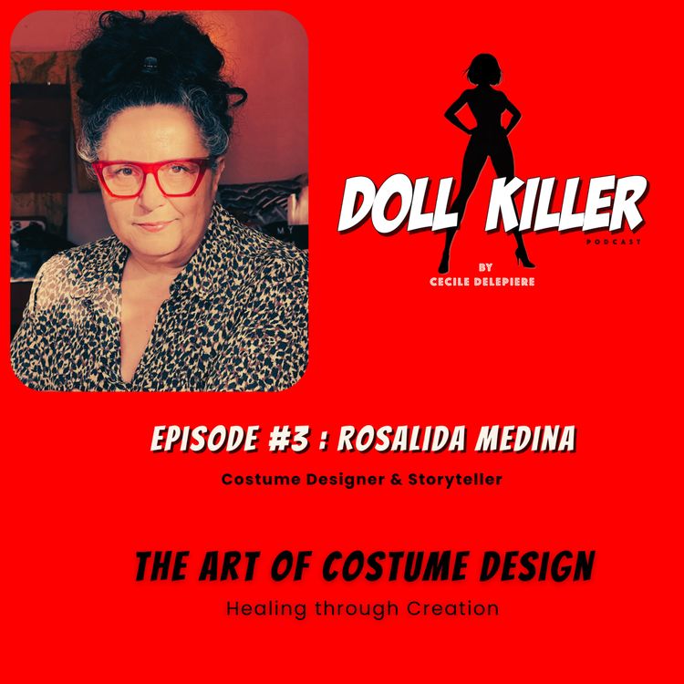 cover art for DOLL KILLER | Ep#3 Rosalida Medina | The Art of Costume Design - Healing through Creation.