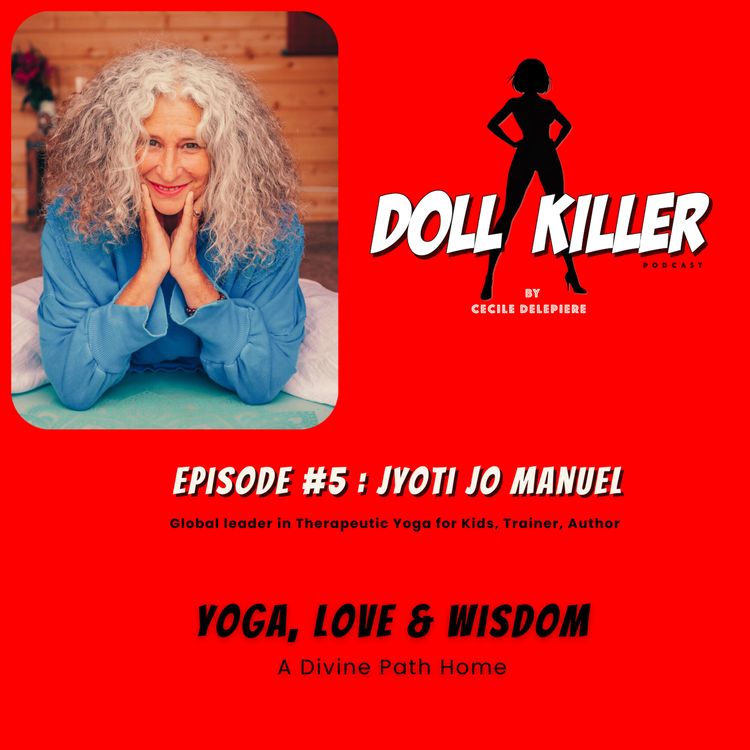 cover art for DOLL KILLER | Ep#5 Jyoti Manuel | Yoga, Love & Wisdom as a Divine Path Home