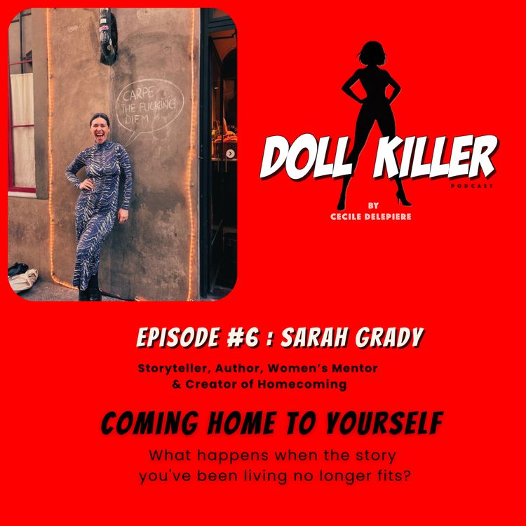 cover art for DOLL KILLER | Ep#6 Sarah Grady | Coming Home to Yourself When the Story No Longer Fits