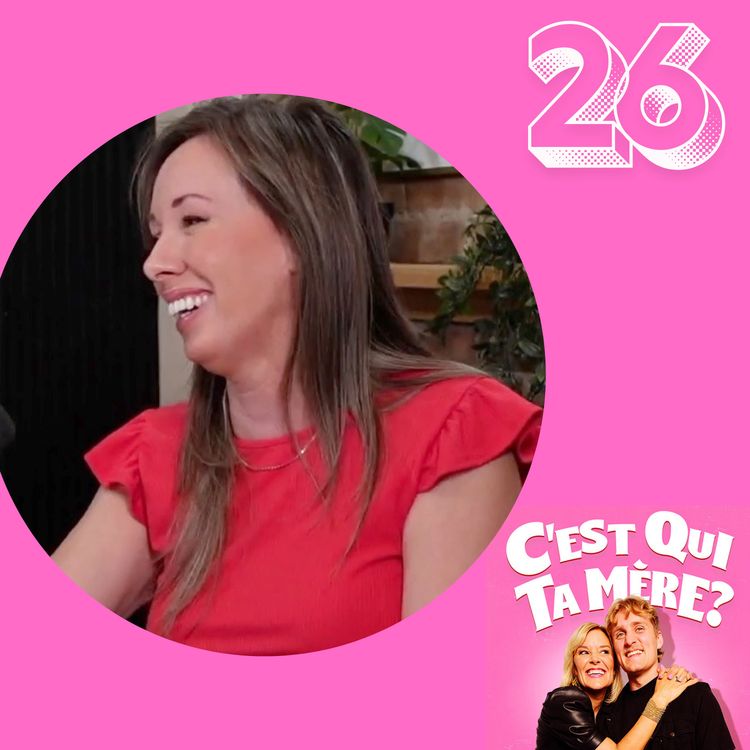 cover art for C'est Qui Ta Mère? #26 - Karen Arsenault