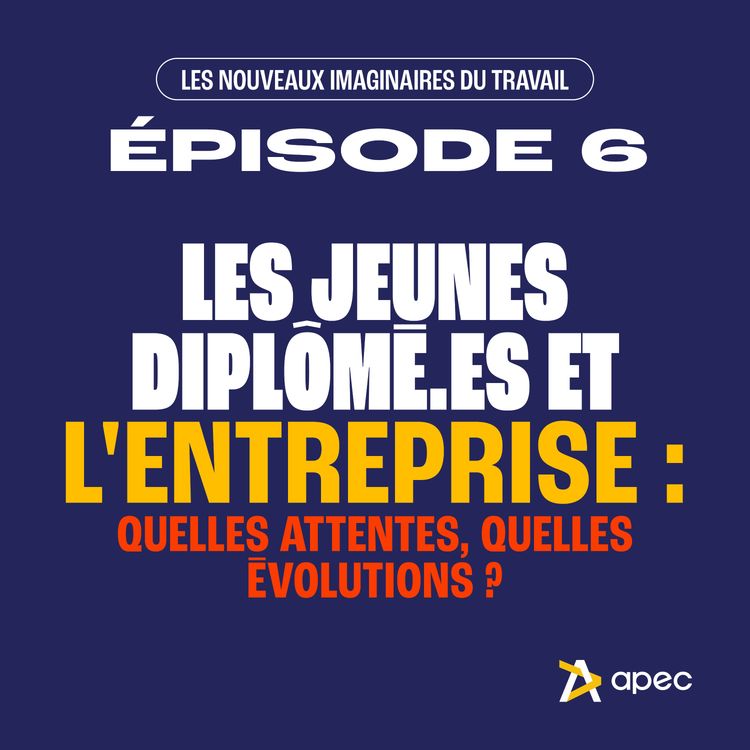 cover art for Les jeunes diplômé.es et l'entreprise : quelles attentes, quelles évolutions ?