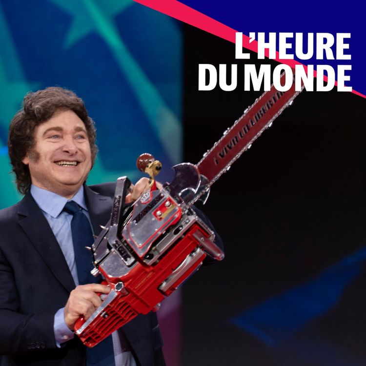 cover art for Argentine : que devient le pays sous la tronçonneuse de Javier Milei ?