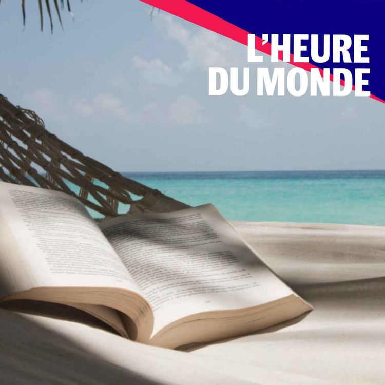 cover art for Nos recommandations de lectures pour l'été, avec le Monde des Livres