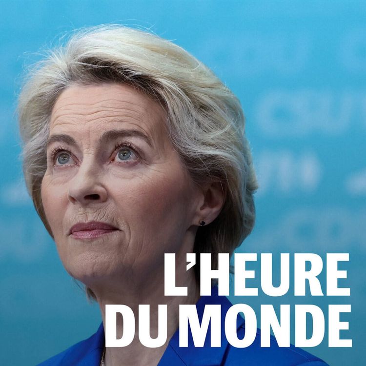 cover art for Ursula von der Leyen, « l’hyperprésidente » de la Commission européenne en quête d’un second mandat