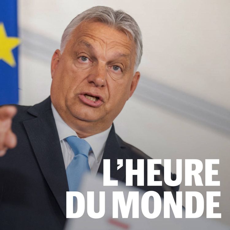 cover art for Viktor Orban : l’homme qui fait chanter l’Europe de l’intérieur