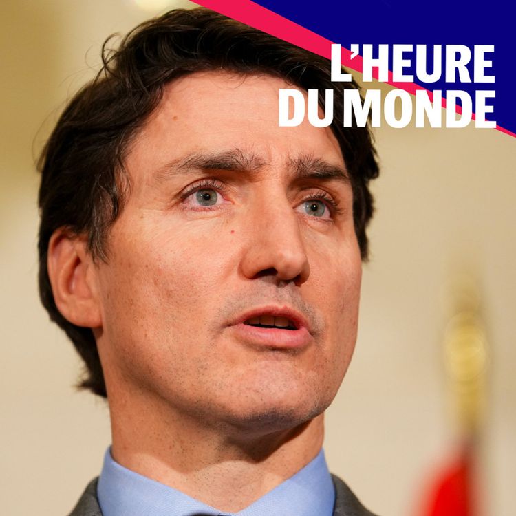 cover art for Canada : la fin de l’ère Justin Trudeau