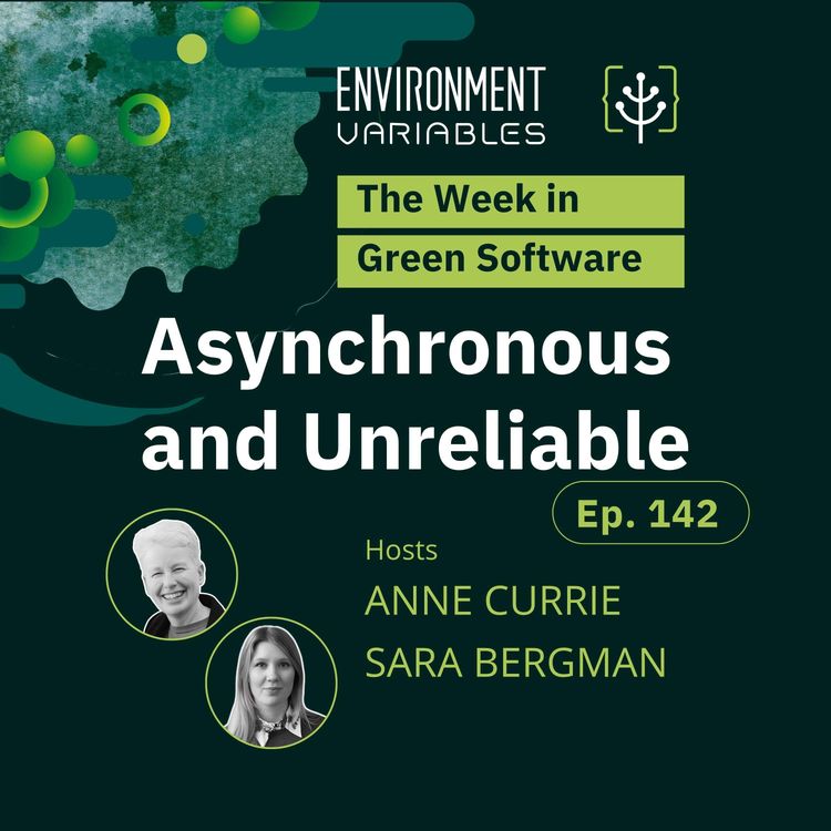 cover art for  The Week in Green Software: Asynchronous and Unreliable 