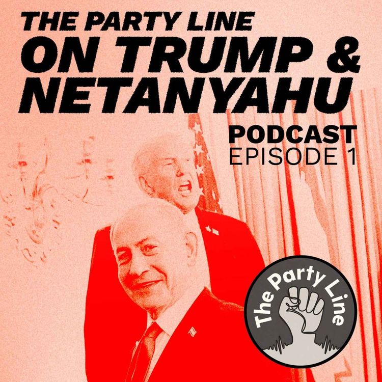 cover art for The Party Line on Trump and Netanyahu
