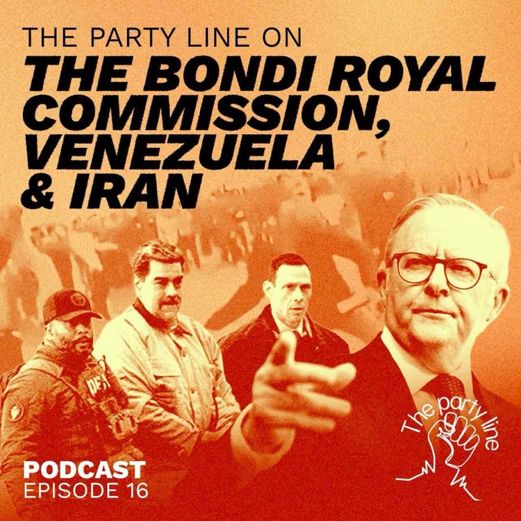 cover art for The Party Line on the Bondi Royal Commission, Venezuela & Iran