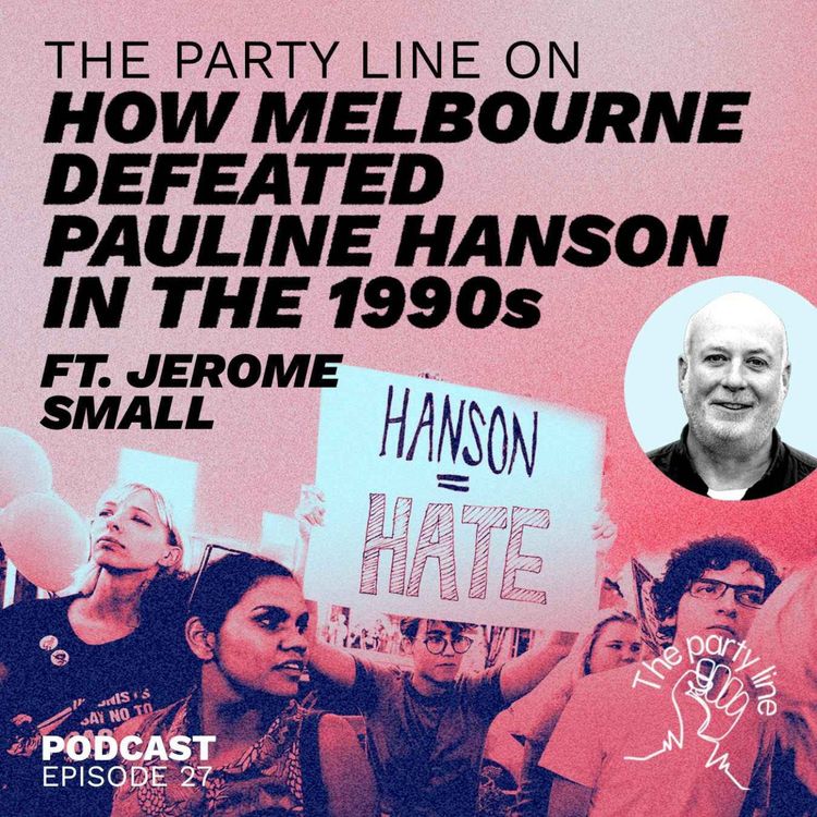 cover art for The Party Line on How Melbourne Defeated Pauline Hanson in the 1990s ft. Jerome Small