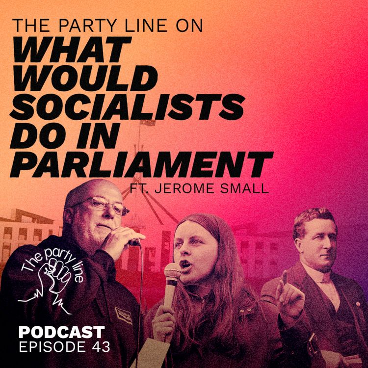 cover art for The Party Line on what would socialists do in Parliament