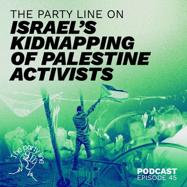 cover art for The Party Line on Israel’s kidnapping and torture of flotilla activists