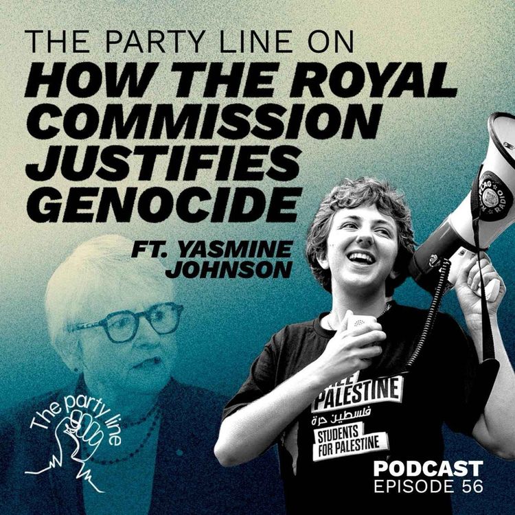 cover art for The Party Line on how the royal commission justifies genocide ft. Yasmine Johnson