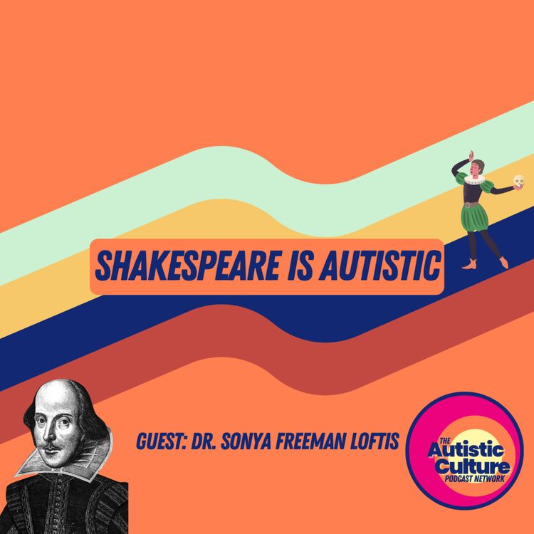 cover art for Shakespeare is Autistic With Dr. Sonya Freeman Loftis
