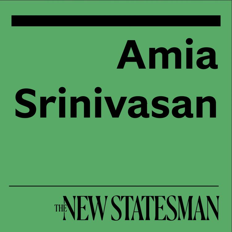 cover art for Amia Srinivasan is the modern philosopher