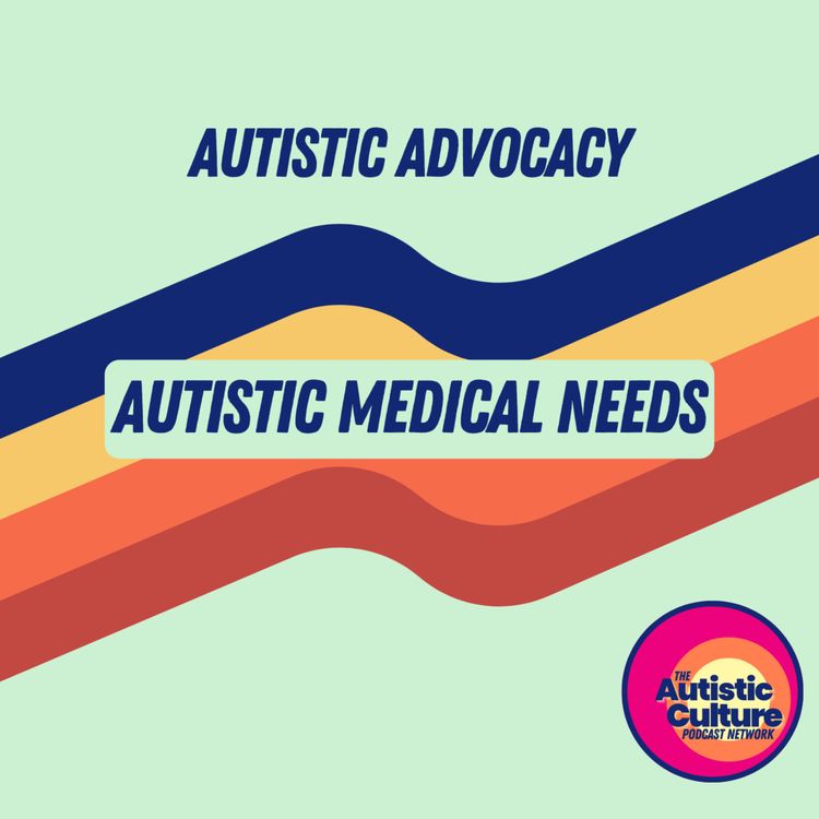 cover art for Autistic Advocacy: Autistic Medical Needs