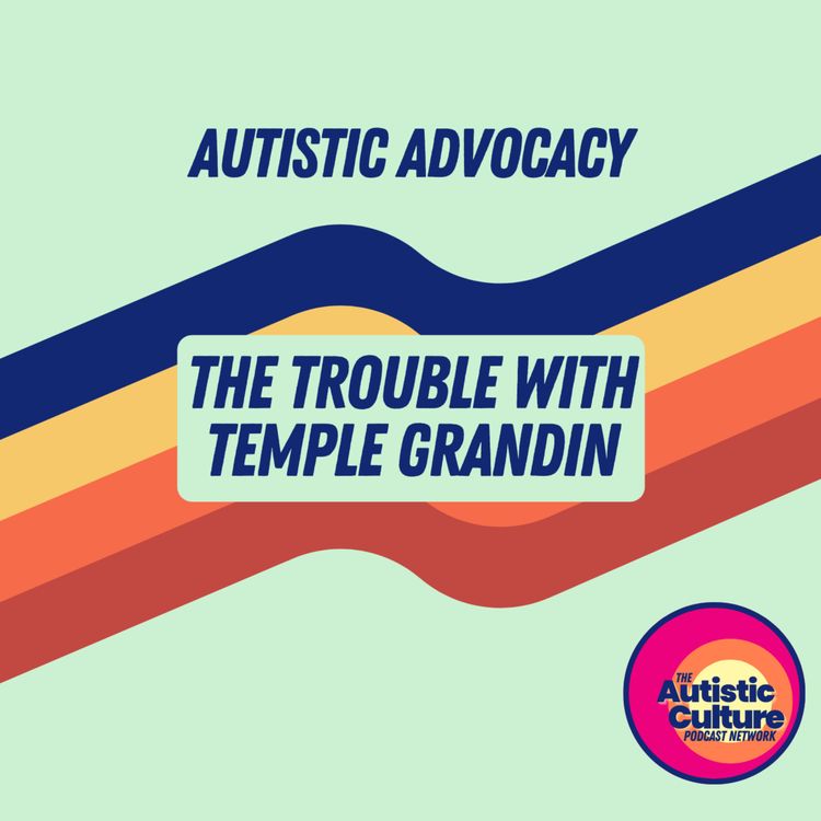 cover art for Autistic Advocacy: The Trouble with Temple Grandin