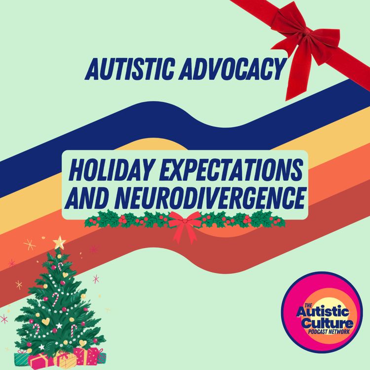 cover art for Autistic Advocacy: Holiday Expectations and Neurodivergence