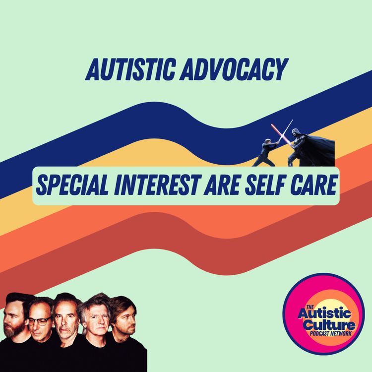 cover art for Autistic Advocacy: Special Interests Are Self-Care