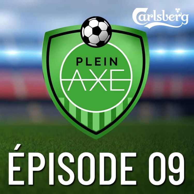 cover art for Plein Axe - EP09 - Finale MLS et casting Bleu Blanc Noir
