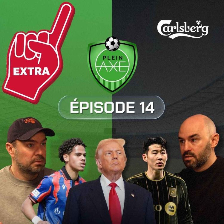 cover art for Plein Axe - EP14 - Extra - Streit et le classement alternatif du CF Montréal