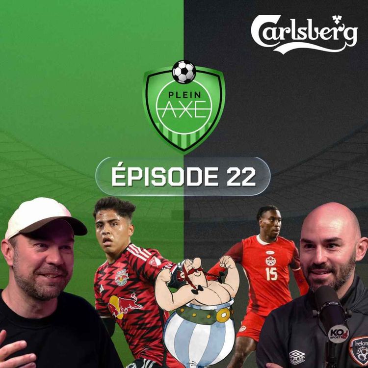 cover art for Plein Axe - EP22 - Amaya, Canada et nos espoirs fragiles