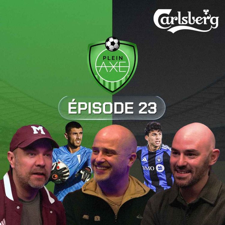 cover art for Plein Axe - EP23 - CF Montréal, ça va-tu être mieux à la maison?