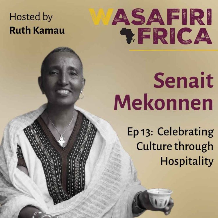 cover art for Celebrating Culture Through Hospitality with Senait Mekonnen 
