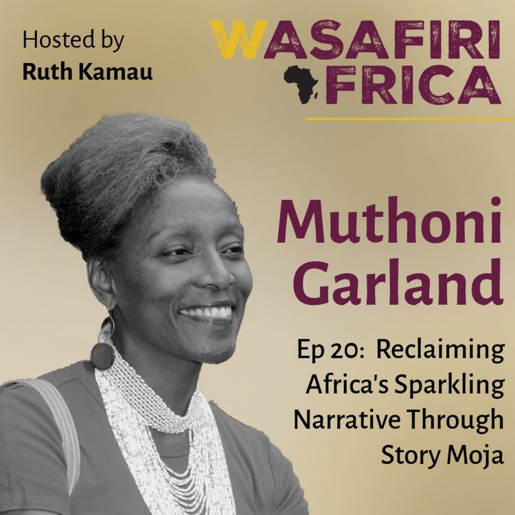 cover art for Reclaiming Africa’s Sparkling Narrative Through Story Moja with  Muthoni Garland