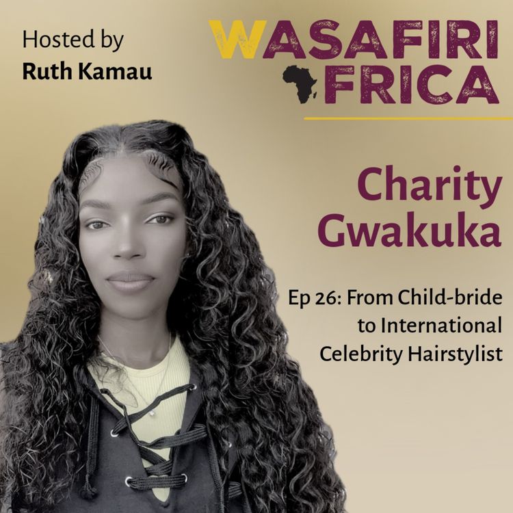 cover art for From Child-Bride To International Celebrity Hairstylist with Charity Ngwakuka